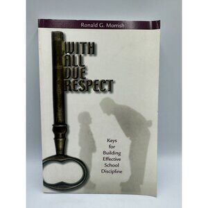 With All Due Respect Ronald G Morrish 2003 Paperback Effective School Discipline